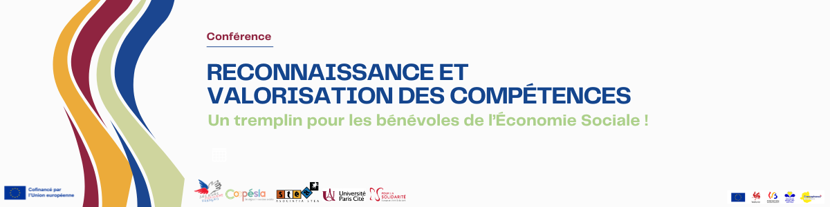 Conférence - Reconnaissance et valorisation des compétences...Un tremplin pour les bénévoles de l’Économie Sociale ! Conférence - Reconnaissance et valorisation des compétences...Un tremplin pour les bénévoles de l’Économie Sociale !